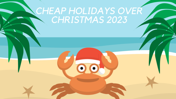 CHeap holidays over Christmas 2023